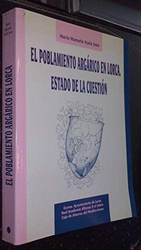 9788487408304: EL POBLAMIENTO ARGARICO EN LORCA. ESTADO DE LA CUESTION