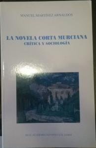 Imagen de archivo de La novela corta murciana (1900-1936). Crtica y sociologa. a la venta por Librera y Editorial Renacimiento, S.A.