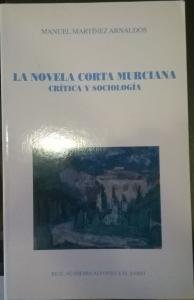 Stock image for La novela corta murciana (1900-1936). Crtica y sociologa. for sale by Librera y Editorial Renacimiento, S.A.