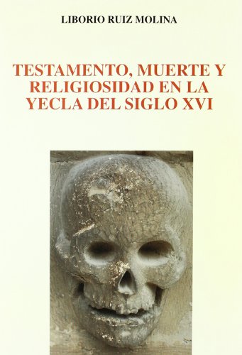 Imagen de archivo de Testamento, muerte y religiosidad en la Yecla del siglo XVI (Spanish Edition) a la venta por Iridium_Books