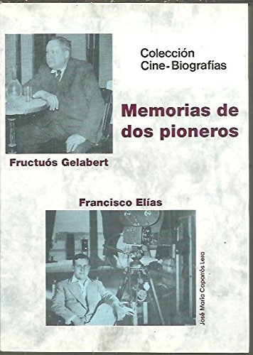 Stock image for Memorias de dos pioneros: Francisco Elias y Fructuo?s Gelabert (Coleccio?n Cine-biografi?as) (Spanish Edition) for sale by Iridium_Books