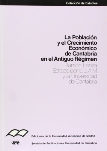 Stock image for LA POBLACIN Y EL CRECIMIENTO ECONMICO DE CANTABRIA EN EL ANTIGUO RGIMEN for sale by Zilis Select Books