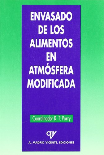 Envasado de Los Alimentos En Atmosfera Modificada (Spanish Edition) (9788487440762) by R. T PARRY