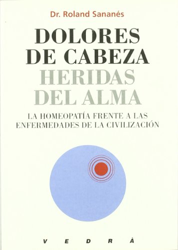 Beispielbild fr DOLORES DE CABEZA HERIDAS DEL ALMA La homeopata frente a las enfermedades de la civilizacin zum Verkauf von Librovicios