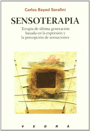 9788487456169: Sensoterapia : terapia de ltima generacin basada en la expresin y la percepcin de sensaciones