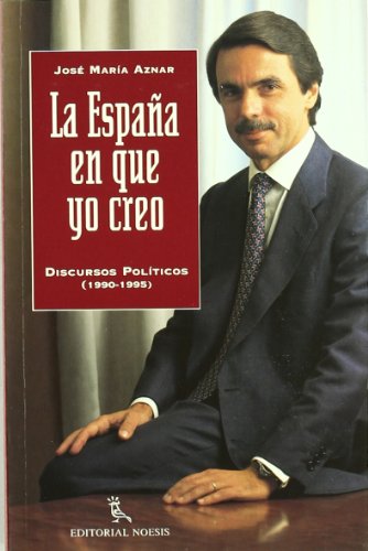 Beispielbild fr La Espaa en que yo creo Discursos polticos (1990-1995) zum Verkauf von HISPANO ALEMANA Libros, lengua y cultura