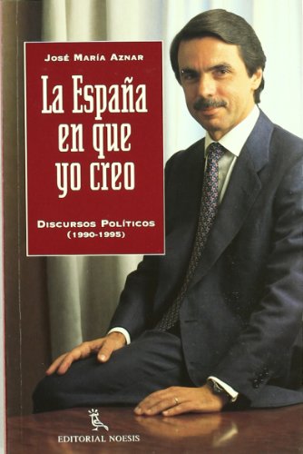 9788487462207: La Espaa en que yo creo : discursos polticos (1990-1995)