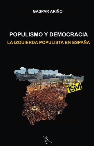 Stock image for Populismo y democracia: La izquierda populista en Espaa: Volume 2 (La hora de la verdad) for sale by Revaluation Books