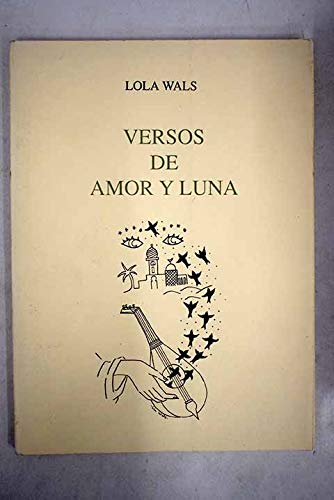 Versos de amor y luna (ColeccioÌn Hidalgo) (Spanish Edition) (9788487464522) by Wals, Lola