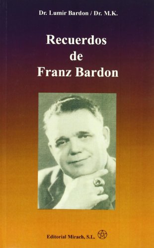 9788487476402: Recuerdos de Franz Bardon: Segn los testimonios de lso doctores Lumir Bardon y M.K.