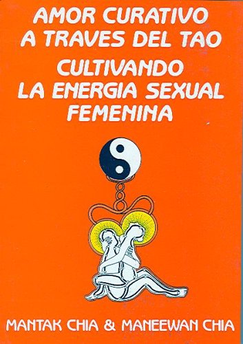 9788487476464: Amor Curativo a travs del Tao: Cultivando la energa sexual femenina (ESPIRITUALIDAD)