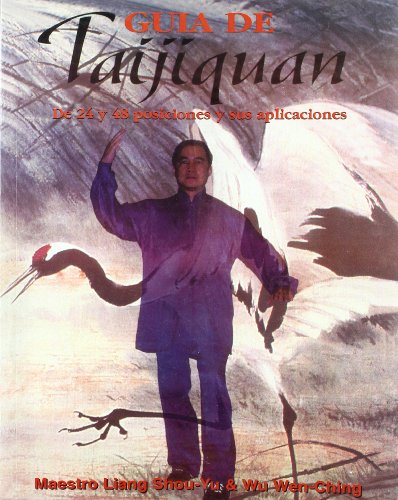 Stock image for Gua del Taijiquan: De 24 y 48 posiciones y sus aplicaciones (SIN COLECCION) Liang, Shou-Yu and Wu, Wen-Ching for sale by VANLIBER