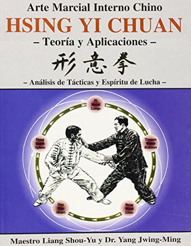 9788487476730: Hsing Yi Chuan: Teoria Y Aplicaciones/ Theory and Applications (Arte Marcial Interno Chino/ Chinese Internal Martial Art)