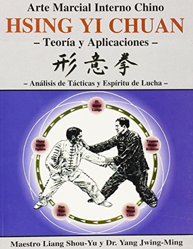 9788487476730: Hsing Yi Chuan: Teoria Y Aplicaciones/ Theory and Applications (Arte Marcial Interno Chino/ Chinese Internal Martial Art) (Spanish Edition)