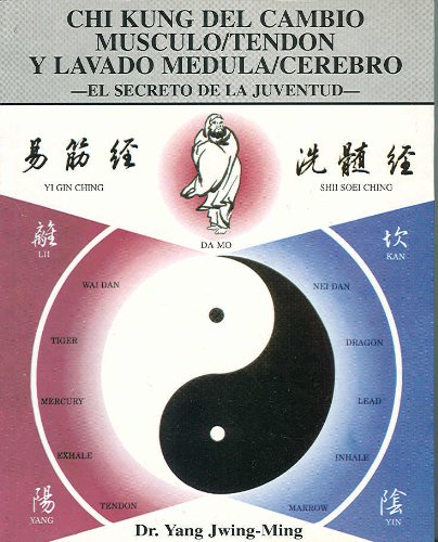 Chi Kung del cambio MÃºsculo/TendÃ³n y Lavado MÃ©dula/Cerebro: El secreto de la Juventud (Spanish Edition) (9788487476747) by Jwing-Ming, Yang