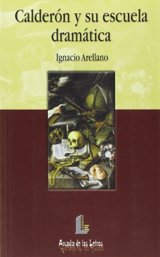 CalderÃ³n y su escuela dramÃ¡tica (Arcadia de las letras) (Spanish Edition) (9788487482854) by Unknown