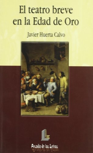 Teatro breve en la Edad de Oro, el (9788487482946) by Javier Huerta Calvo