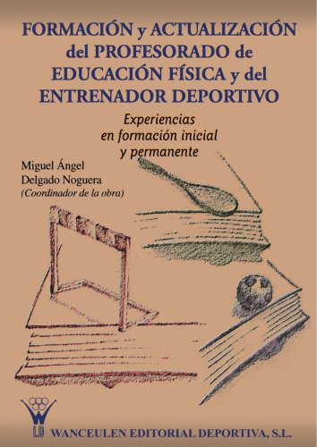 Imagen de archivo de FORMACIN Y ACTUALIZACIN DEL PROFESORADO DE EDUCACIN FSICA Y DEL ENTRENADOR DEPORTIVO a la venta por Hiperbook Espaa