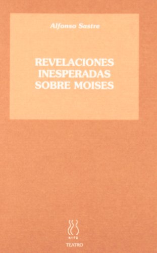 Stock image for Revelaciones inesperadas sobre Moises: A proposito de algunos aspectos de su vida privada (Teatro) (Spanish Edition) for sale by Lot O'Books