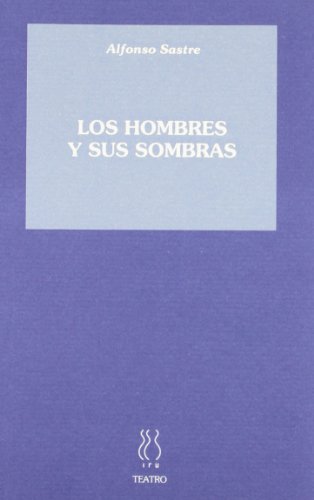 Los hombres y sus sombras (9788487524189) by Sastre, Alfonso