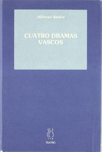 Cuatro dramas vascos (9788487524479) by Sastre, Alfonso