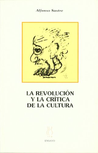 La revoluciÃ³n y la crÃ­tica de la cultura (9788487524769) by Sastre, Alfonso