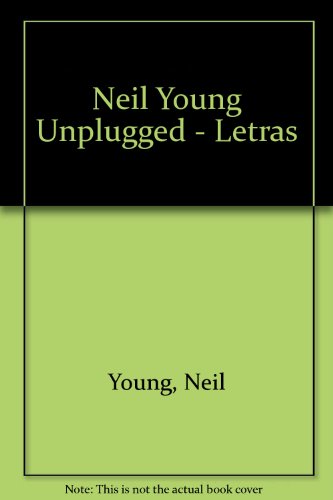 Neil Young Unplugged - Letras (Spanish Edition) (9788487553769) by Unknown Author