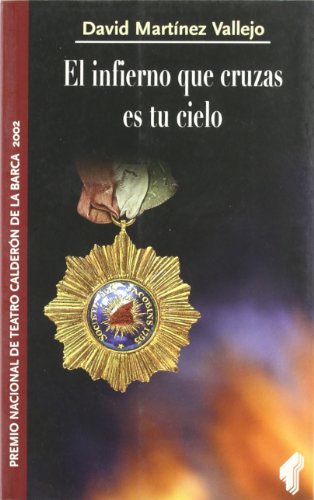 Stock image for EL INFIERNO QUE CRUZAS ES TU CIELO (F) PREMIO NAL.T. CALDERO for sale by Iridium_Books