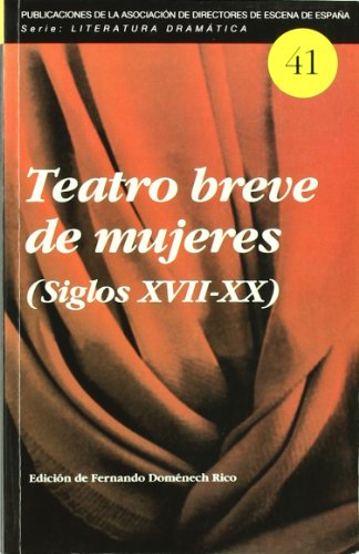 Stock image for Teatro breve de mujeres, siglos XVII-XX (Serie Literatura drama?tica) (Spanish Edition) for sale by Iridium_Books