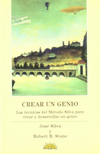 Crear un genio: las tÃ©cnicas del MÃ©todo Silva para crear y desarrollar un genio (9788487598418) by Silva, JosÃ©; Stone, Robert B.