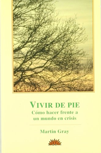 Beispielbild fr Vivir de pie : Cmo hacer frente a un mundo en crisis zum Verkauf von Librera Prez Galds