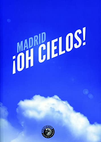 Imagen de archivo de MADRID OH CIELOS! a la venta por KALAMO LIBROS, S.L.