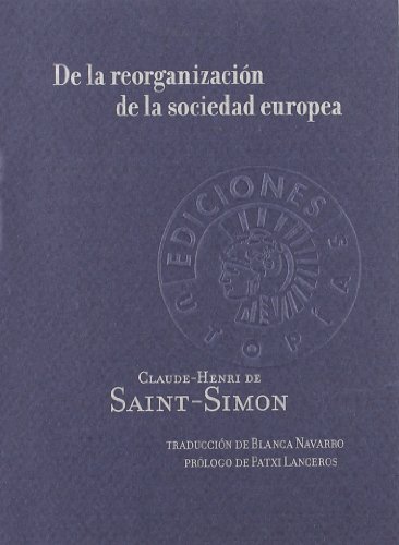 9788487619724: De La Reorganizacion De La Socied: Sobre la necesidad y sobre los medios de unir los pueblos de Europa en un solo cuerpo poltico (Utopas)