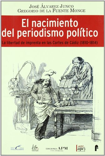 Imagen de archivo de El nacimiento del periodismo poltico. La libertad de imprenta en las Cortes de Cdiz (1810-1814) a la venta por LibroUsado | TikBooks