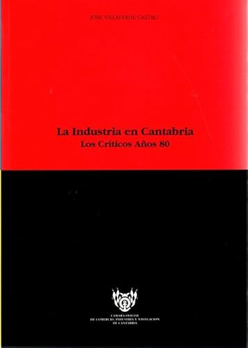 Stock image for La industria en Cantabria. Los crticos aos 80 . for sale by Librera Astarloa