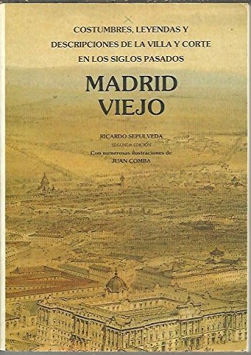 Imagen de archivo de Madrid Viejo. Costumbres, Leyendas y Descripciones de la Villa y Corte en los Siglos Pasados a la venta por Hamelyn