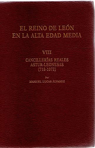 9788487667152: EL REINO DE LEON EN LA ALTA EDAD MEDIA: CANCILLERIAS REALES ASTUR-LEONESAS (718-1072)