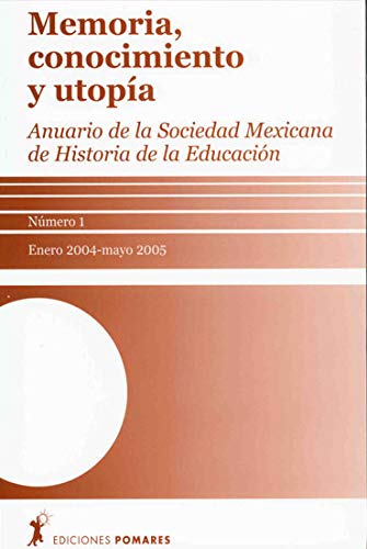 9788487682582: Memoria, Conocimiento Y Utopa. Anuario De La Sociedad Mexicana De Historia De La Educacin (Enero 2004-Mayo 2005)