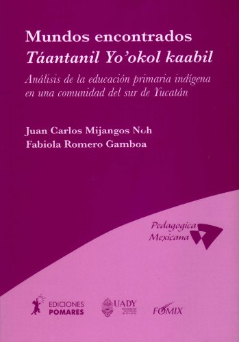 9788487682803: Mundos encontrados: analisis de laeducacion primaria indigena en unacomunidad del sur de yucatan