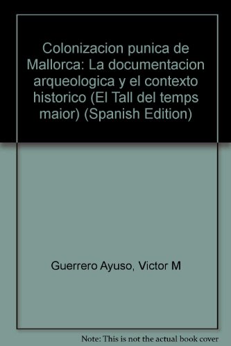 Imagen de archivo de Colonizacio?n pu?nica de Mallorca: La documentacio?n arqueolo?gica y el contexto histo?rico (El Tall del temps maior) (Spanish Edition) a la venta por Iridium_Books