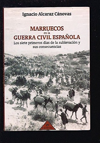 Imagen de archivo de MARRUECOS EN LA GUERRA CIVIL ESPAOLA. LOS SIETE PRIMEROS DIAS DE LA SUBLEVACION Y SUS CONSECUENCIAS a la venta por CATRIEL LIBROS LATINOAMERICANOS