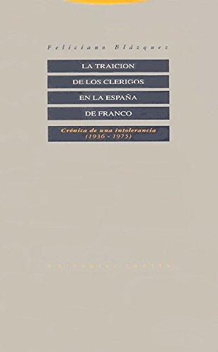 Beispielbild fr La Traicin De Los Clrigos En La Espaa De Franco: Cronica de una Intolerancia (1936-1975) zum Verkauf von Anybook.com