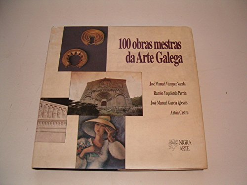Beispielbild fr 100 obras mestras da arte galega (Nigra Arte) zum Verkauf von LIBRERA MATHILDABOOKS