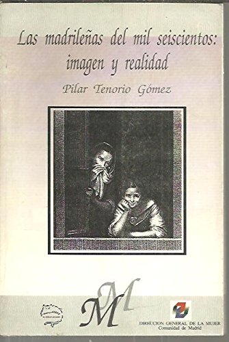 Imagen de archivo de Las madrilen?as del mil seiscientos: Imagen y realidad (Mujeres en Madrid) (Spanish Edition) a la venta por Iridium_Books