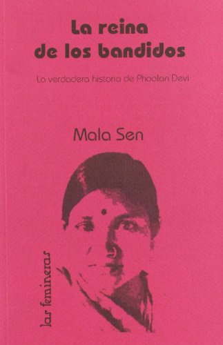 Beispielbild fr La reina de los bandidos : la verdadera historia de Phoolan Devi (Femineras) zum Verkauf von medimops