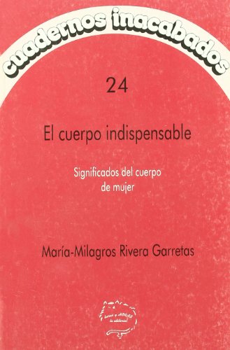 Beispielbild fr CUADERNOS INACABADOS 24-CUERPO INDISPENSABLE zum Verkauf von Hamelyn