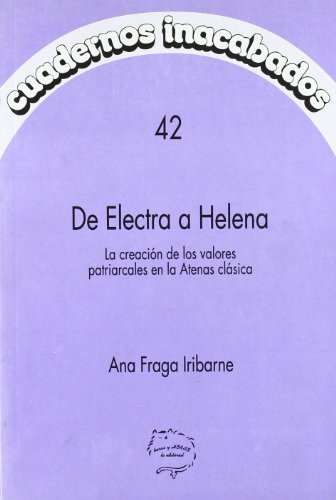 Imagen de archivo de DE ELECTRA A HELENA: CREACION DE LOS VALORES PATRIARCALES a la venta por KALAMO LIBROS, S.L.