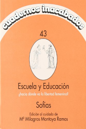 Imagen de archivo de ESCUELA Y EDUCACION: HACIA DONDE VA LA LIBERTAD FEMENINA a la venta por KALAMO LIBROS, S.L.