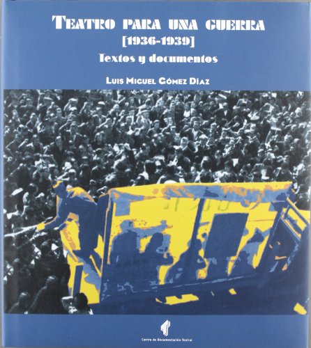 Beispielbild fr Teatro para Una Guerra. 1936-1939. Textos y Documentos zum Verkauf von Hamelyn