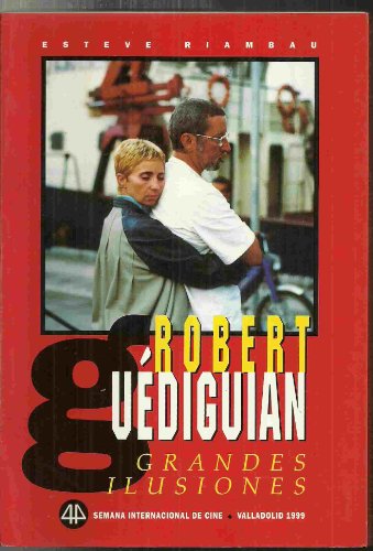 Stock image for Robert Gudiguian. Grandes ilusiones. 41 Semana Internacional de Cine, Valladolid 1999. Prlogo de Ariane Ascaride. for sale by Librera y Editorial Renacimiento, S.A.